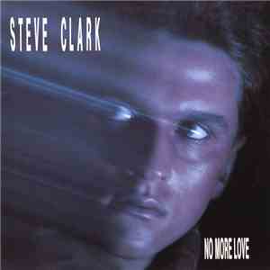 Steve Clark - No More Love FLAC