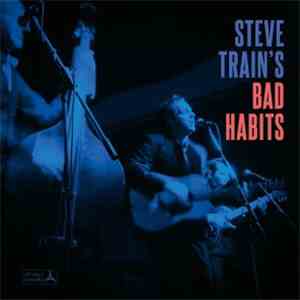 Steve Train's Bad Habits - Steve Train's Bad Habits FLAC