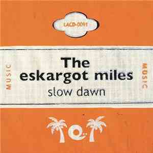 The Eskargot Miles - Slow Dawn FLAC