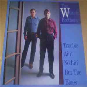 The Whitstein Brothers - Trouble Ain't Nothin' But The Blues FLAC
