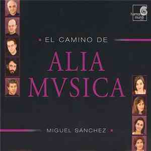 Alia Mvsica, Miguel Sánchez  - El Camino De Alia Musica FLAC