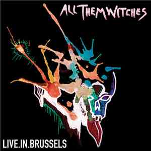 All Them Witches - Live In Brussels FLAC