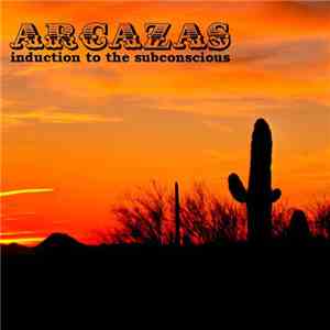 Arcazas - Induction To The Subconscious FLAC