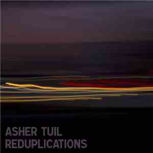 Asher Tuil - Reduplictions FLAC