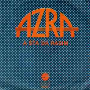 Azra  - A Šta Da Radim FLAC