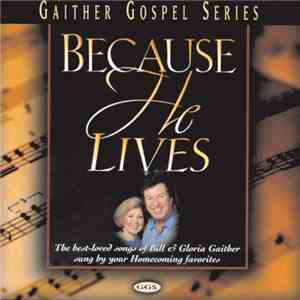 Bill & Gloria Gaither, Various - Because He Lives FLAC