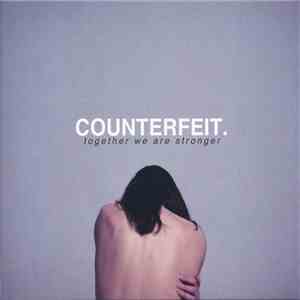 Counterfeit. - Together We Are Stronger FLAC