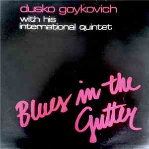 Dusko Gojkovich With His International Quintet - Blues In The Gutter FLAC