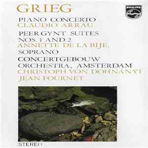Edvard Grieg, Claudio Arrau, Annette de la Bije, Concertgebouw Orchestra, Amsterdam, Jean Fournet, Christoph von Dohnányi - Piano Concert - Peer Gynt Suites Nos. 1 And 2 FLAC