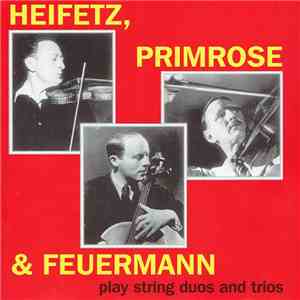 Heifetz, Primrose & Feuermann - Play String Duos And Trios FLAC