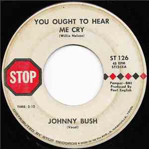Johnny Bush - You Ought To Hear Me Cry FLAC