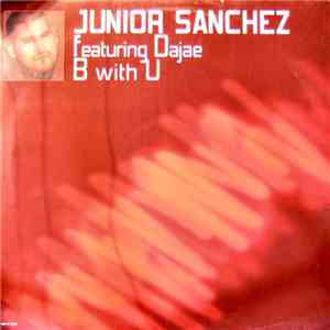 Junior Sanchez Featuring Dajae - B With U FLAC