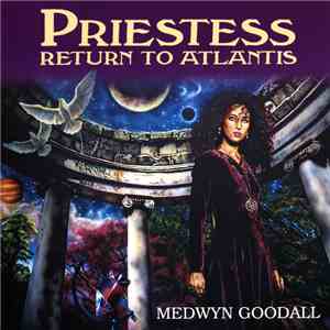 Medwyn Goodall - Priestess: Return To Atlantis FLAC