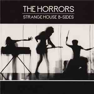 The Horrors - Strange House B-Sides FLAC