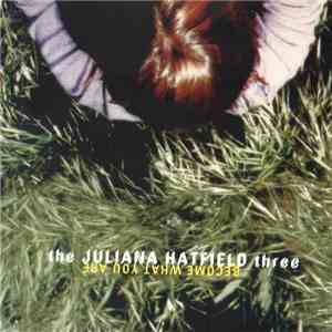 The Juliana Hatfield Three - Become What You Are FLAC
