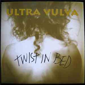 Ultra Vulva - Twist In Bed FLAC