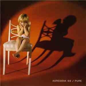 Agressiva 69 - Pure FLAC