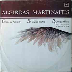 Algirdas Martinaitis - Cantus Ad Futurum / Paserbenčio Dainos / Rojaus Paukščiai FLAC