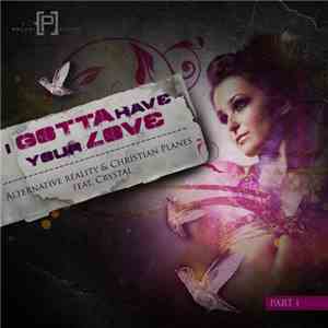 Alternative Reality & Christian Planes Featuring Crystal  - I Gotta Have Your Love FLAC