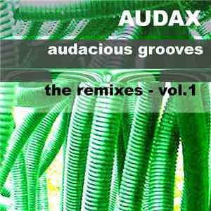Audax - Audacious Grooves - The Remixes Vol. 1 FLAC