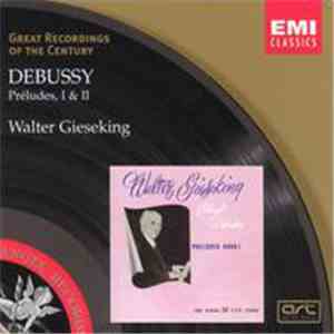 Debussy / Walter Gieseking - Préludes, I & II FLAC