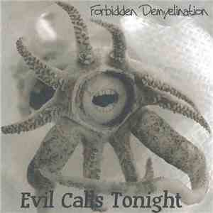 Forbidden Demyelination - Evil Calls Tonight FLAC