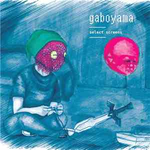 Gaboyama - Select Screens FLAC