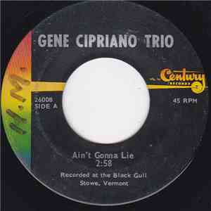 Gene Cipriano Trio - Ain't Gonna Lie / You've Lost That Lovin' Feeling FLAC