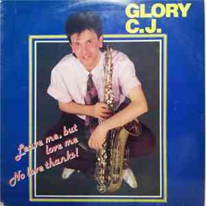 Glory C.J. - Leave Me, But Love Me / No Love, Thanks! FLAC