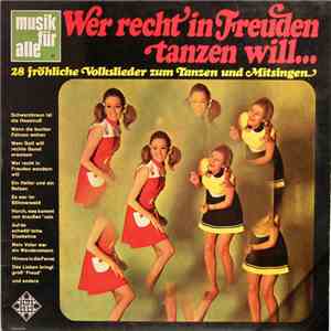 Herbert Schumann Mit Chor Und Orchester - Wer Recht In Freuden Tanzen Will (28 Fröhliche Volkslieder Zum Tanzen Und Mitsingen) FLAC