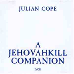Julian Cope - A Jehovahkill Companion FLAC