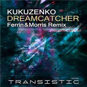 Kukuzenko - Dreamcatcher (Ferrin & Morris Remix) FLAC