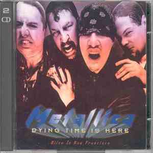 Metallica - Dying Time Is Here FLAC