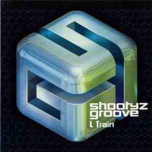Shootyz Groove - L Train FLAC
