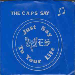 The Caps  - Just Say Yes To Your Life FLAC