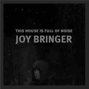 This House Is Full of Noise - Joy Bringer FLAC