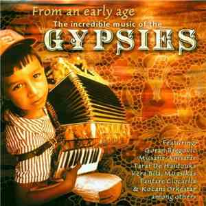 Various - From An Early Age The Incredible Music Of The Gypsies FLAC