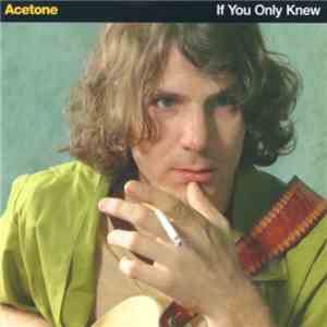Acetone  - If You Only Knew FLAC