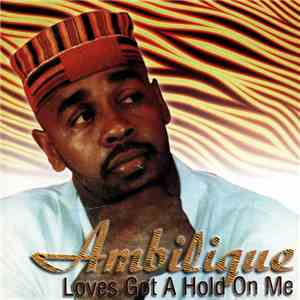 Ambilique - Love's Got A Hold On Me FLAC
