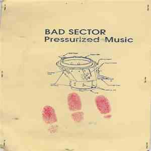 Bad Sector - Pressurized Music FLAC