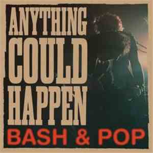 Bash & Pop - Anything Could Happen FLAC