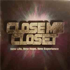 Close Me Closet - New Life, New Hope, New Experience FLAC