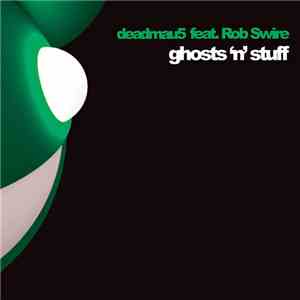 Deadmau5 feat. Rob Swire - Ghosts 'N' Stuff FLAC