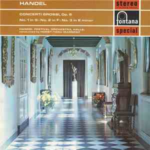 Handel, Handel Festival Orchestra, Halle, Horst-Tanu Margraf - Concerti Grossi, Op. 6 No. 1 In G : No. 2 In F : No. 3 In E Minor FLAC