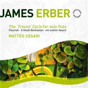 James Erber - Matteo Cesari - The 'Traces' Cycle For Solo Flute FLAC