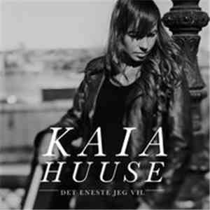 Kaia Huuse - Det Eneste Jeg Vil FLAC
