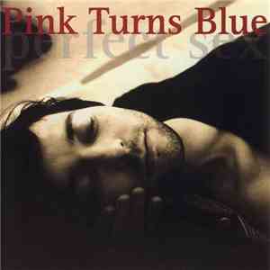 Pink Turns Blue - Perfect Sex FLAC