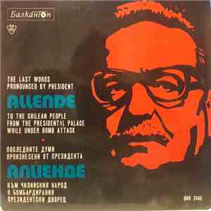 Salvador Allende / Е. Стефанов - The Last Words Pronounced By President Allende To The Chilean People From The Presidential Palace While Under Bomb Attack FLAC