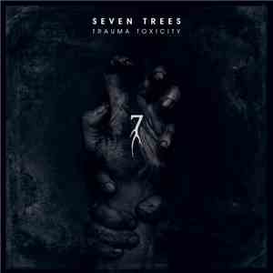 Seven Trees - Trauma Toxicity FLAC