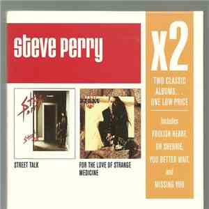 Steve Perry - Steve Perry x 2: Street Tallk / for The Love Of Strange Medicine FLAC